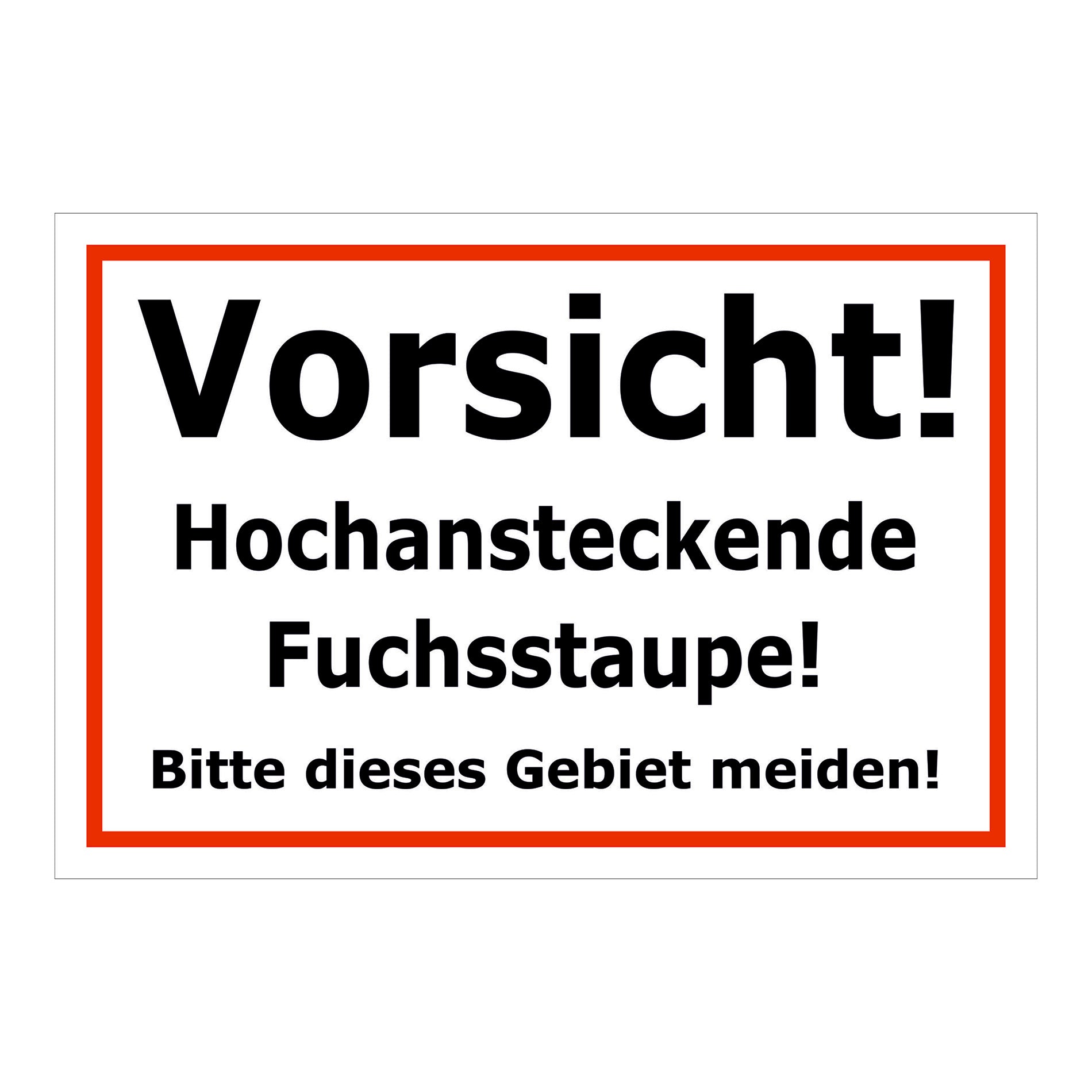 Schild Vorsicht hochansteckende Fuchsstaupe Gebiet meiden Hinweis in Weiß mit rotem Rahmen und schwarzer Schrift