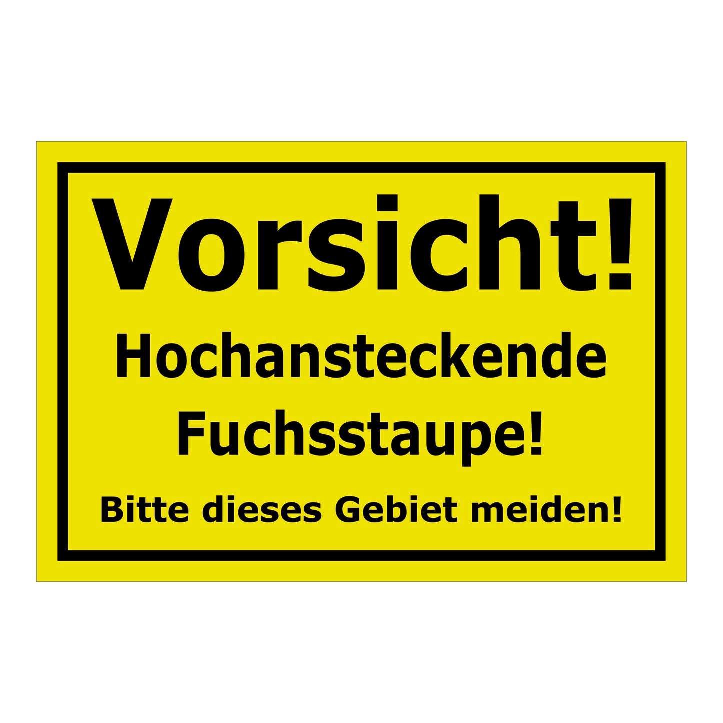 Schild Vorsicht hochansteckende Fuchsstaupe Gebiet meiden Hinweis in Gelb mit schwarzem Rahmen und schwarzer Schrift