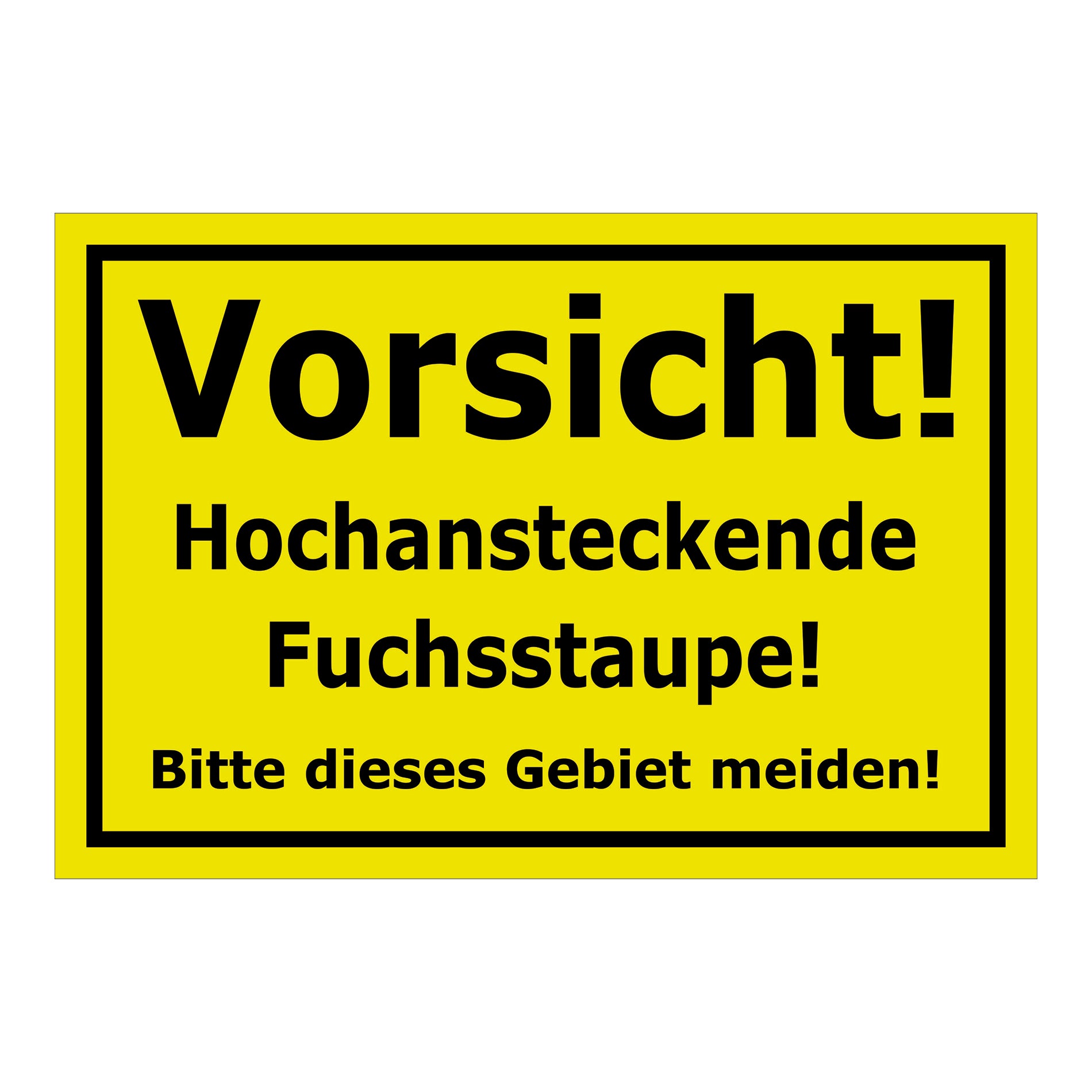 Schild Vorsicht hochansteckende Fuchsstaupe Gebiet meiden Hinweis in Gelb mit schwarzem Rahmen und schwarzer Schrift