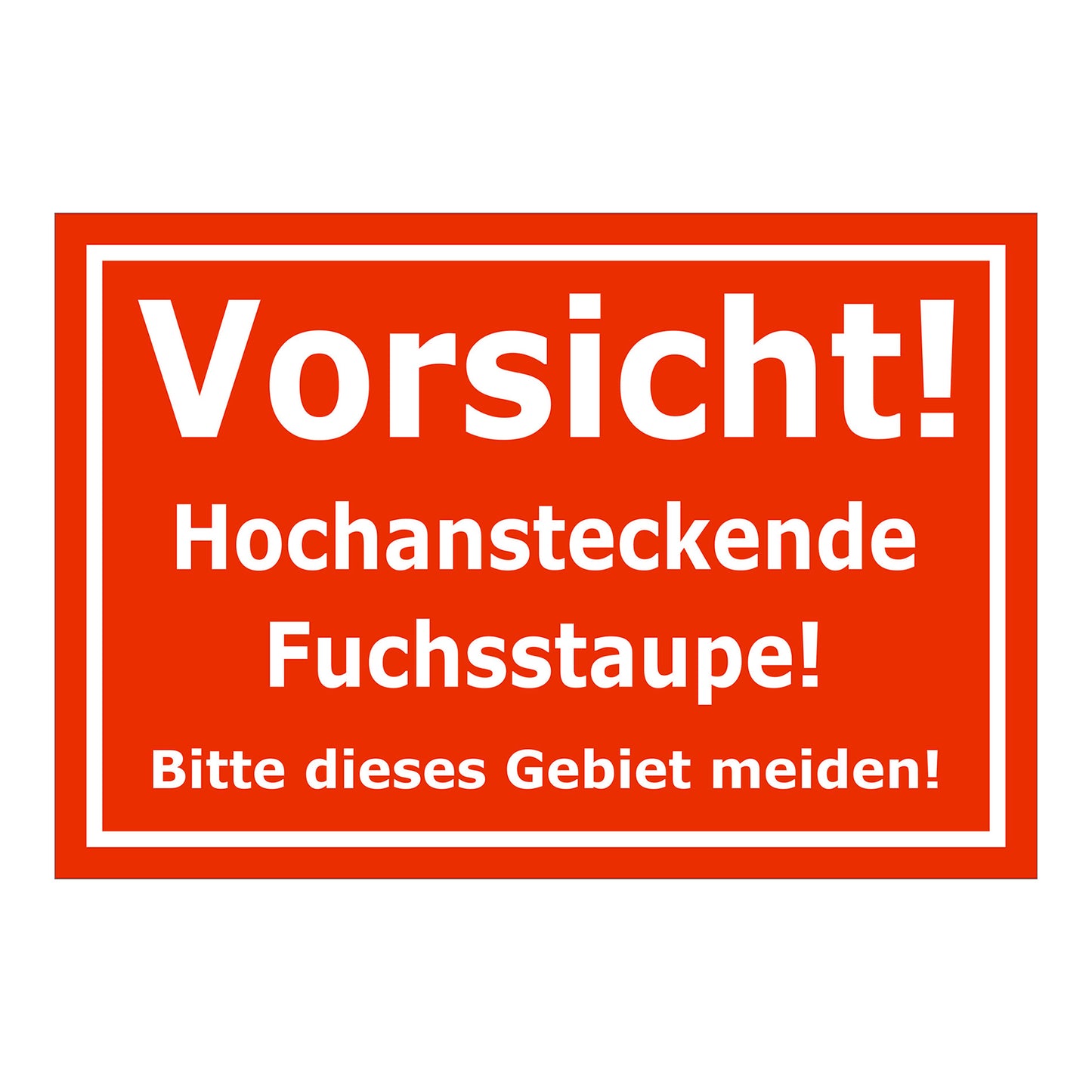 Schild Vorsicht hochansteckende Fuchsstaupe Gebiet meiden Hinweis in Rot mit weißem Rahmen und weißer Schrift