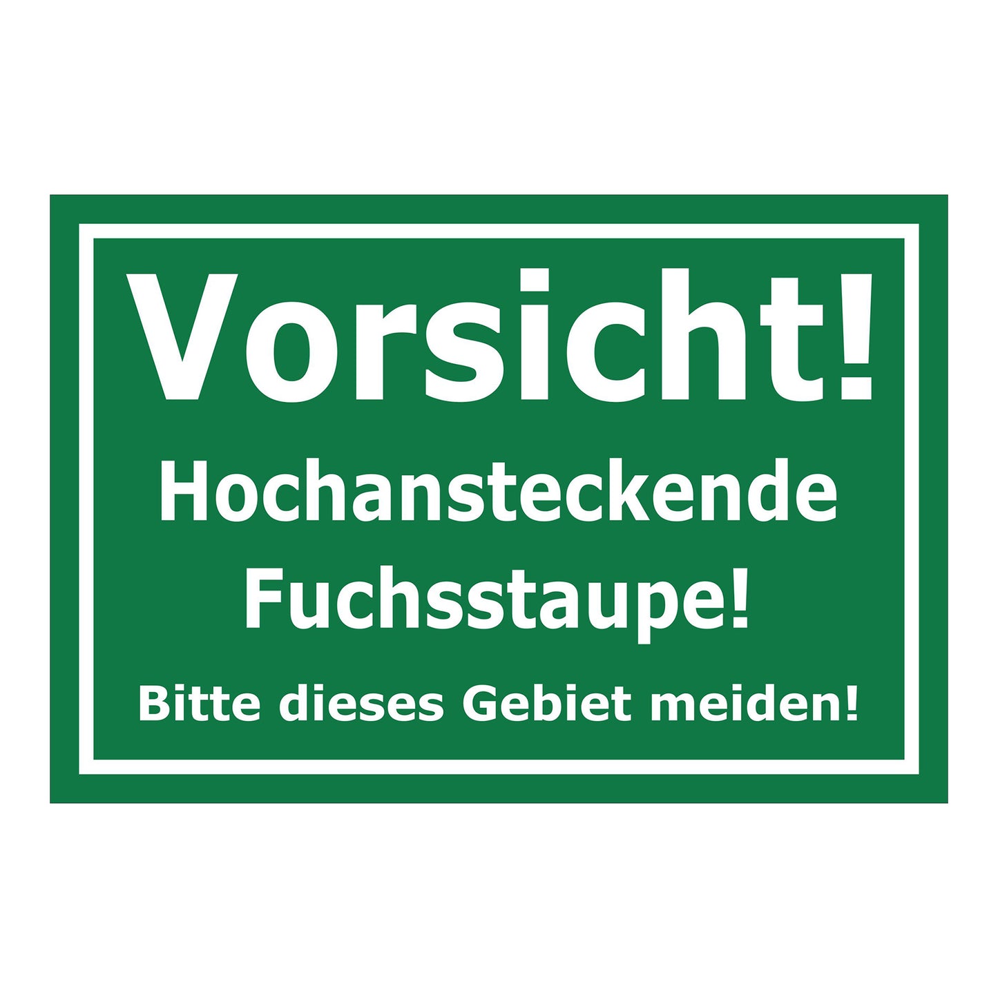 Schild Vorsicht hochansteckende Fuchsstaupe Gebiet meiden Hinweis in Grün mit weißem Rahmen und weißer Schrift