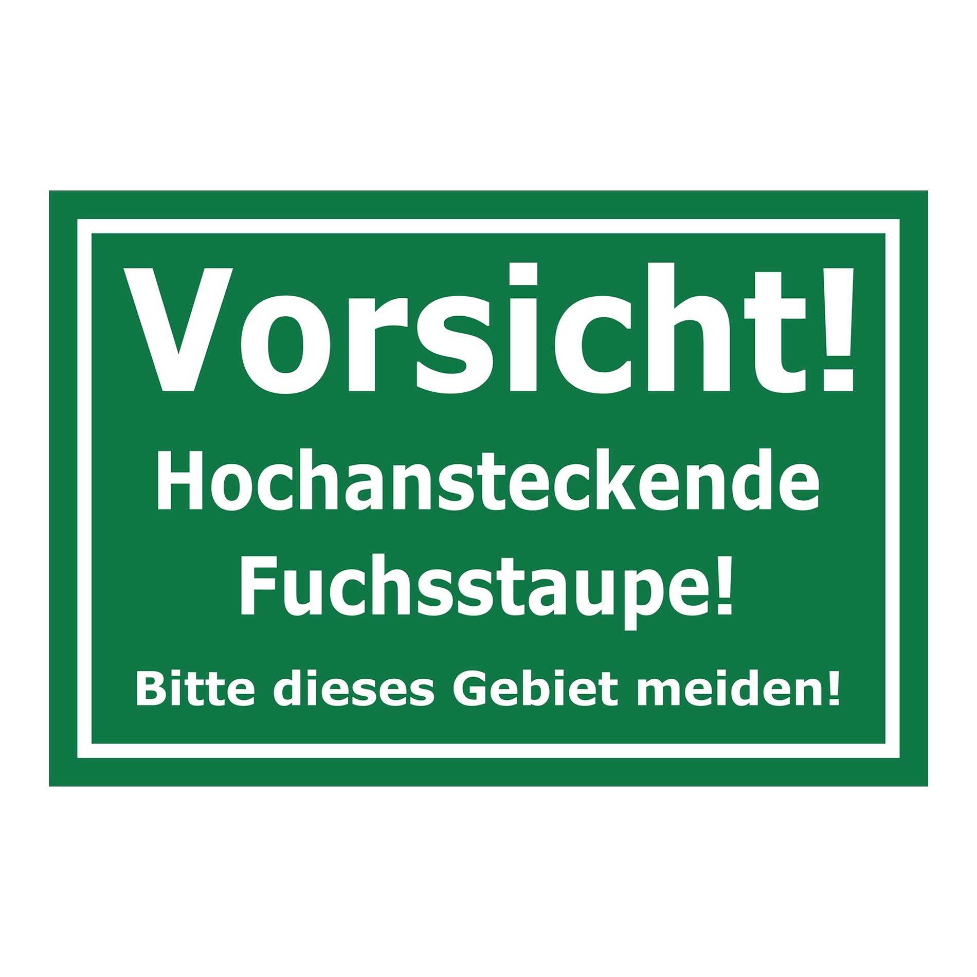 Schild Vorsicht hochansteckende Fuchsstaupe Gebiet meiden Hinweis in Grün mit weißem Rahmen und weißer Schrift