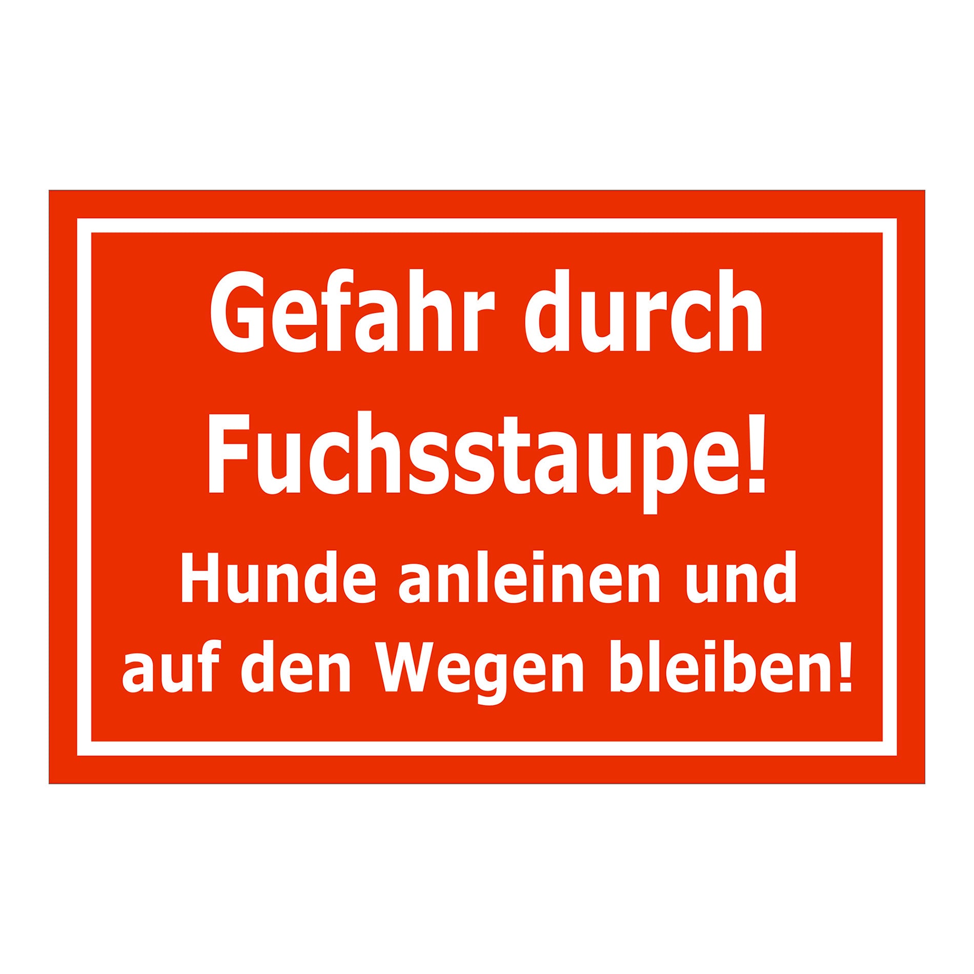 aSchild Gefahr durch Fuchsstaube Hunde anleinen Hinweis in Rot mit weißer Schrift und weißem Rand