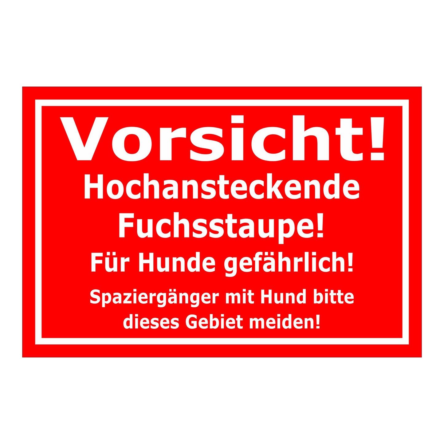 Schild Vorsicht Fuchsstaupe Für Hunde gefährlich in Rot mit weißem Rand und weißer Schrift