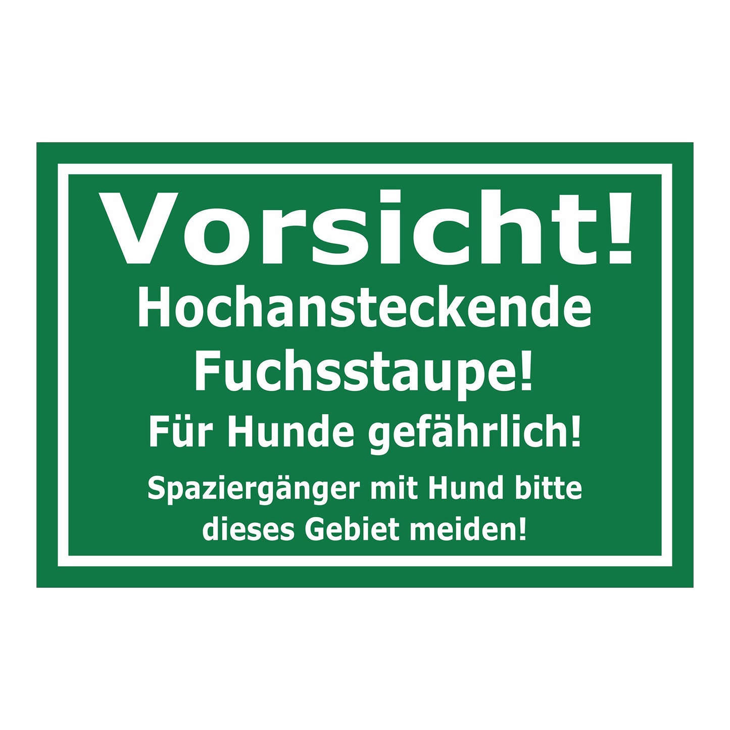 Schild Vorsicht Fuchsstaupe Für Hunde gefährlich in Grün mit weißem Rand und weißer Schrift