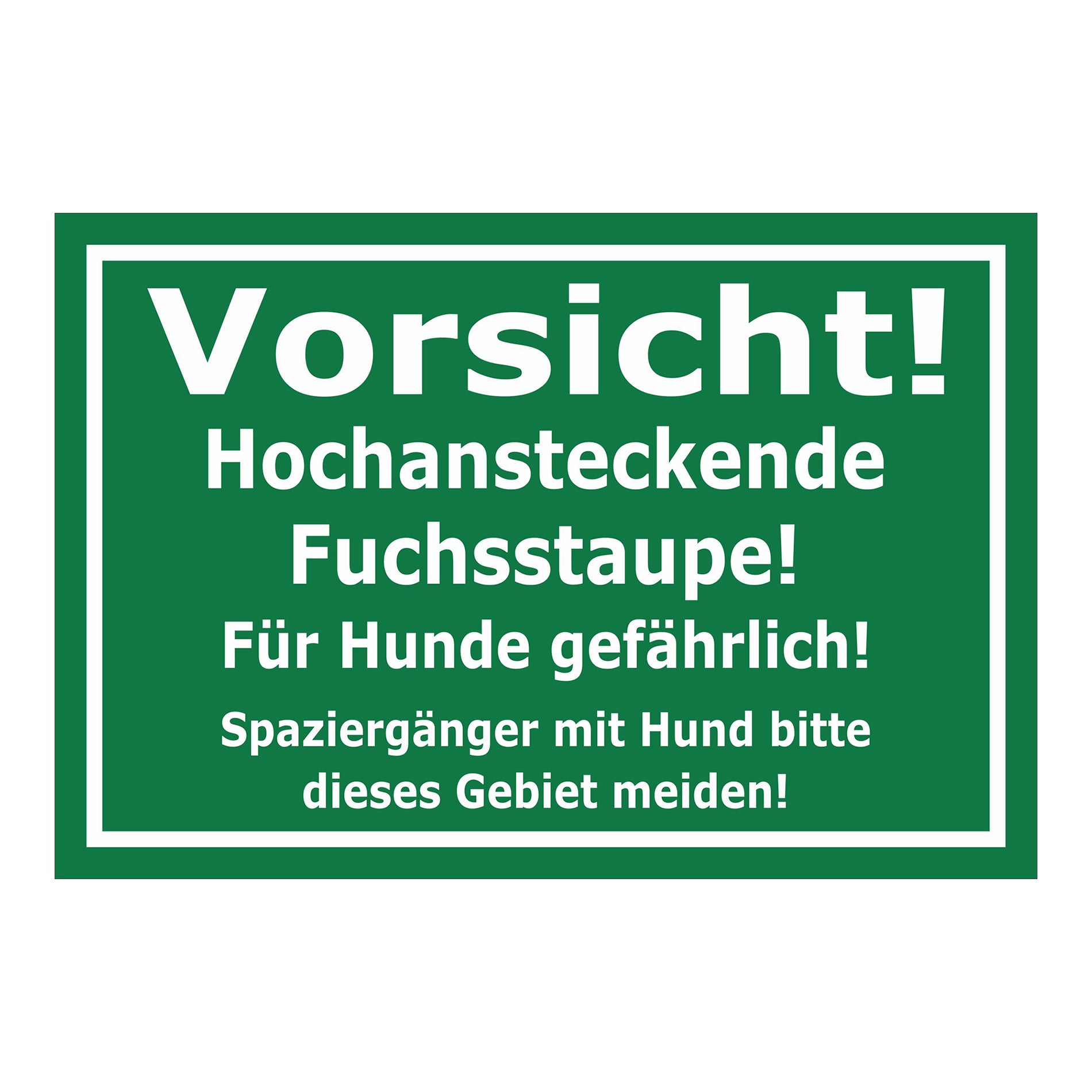Schild Vorsicht Fuchsstaupe Für Hunde gefährlich in Grün mit weißem Rand und weißer Schrift