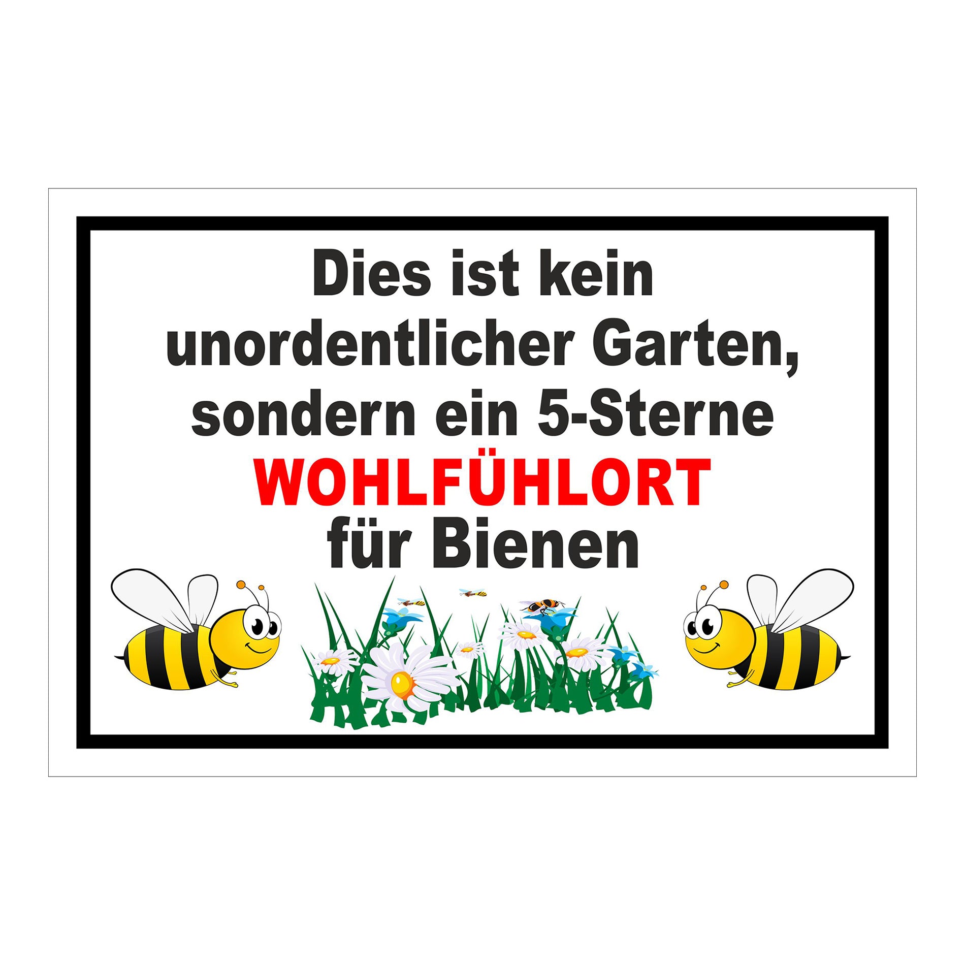 Schild Garten Wohlfühlort für Bienen „Dies ist kein unordentlicher Garten, sondern ein 5-Sterne WOHLFÜHLORT für Bienen“ weiß schwarz