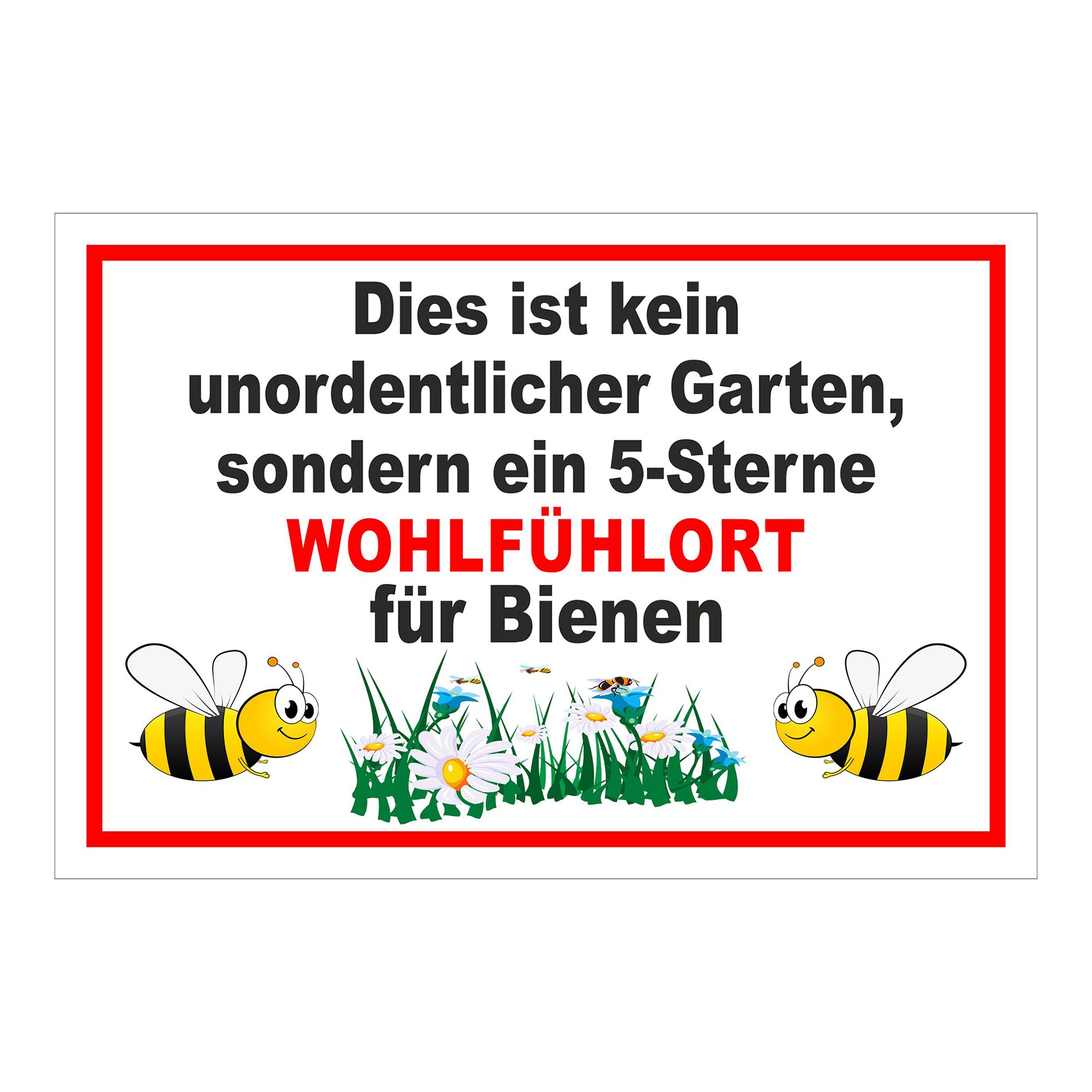 Schild Garten Wohlfühlort für Bienen „Dies ist kein unordentlicher Garten, sondern ein 5-Sterne WOHLFÜHLORT für Bienen“ weiß rot
