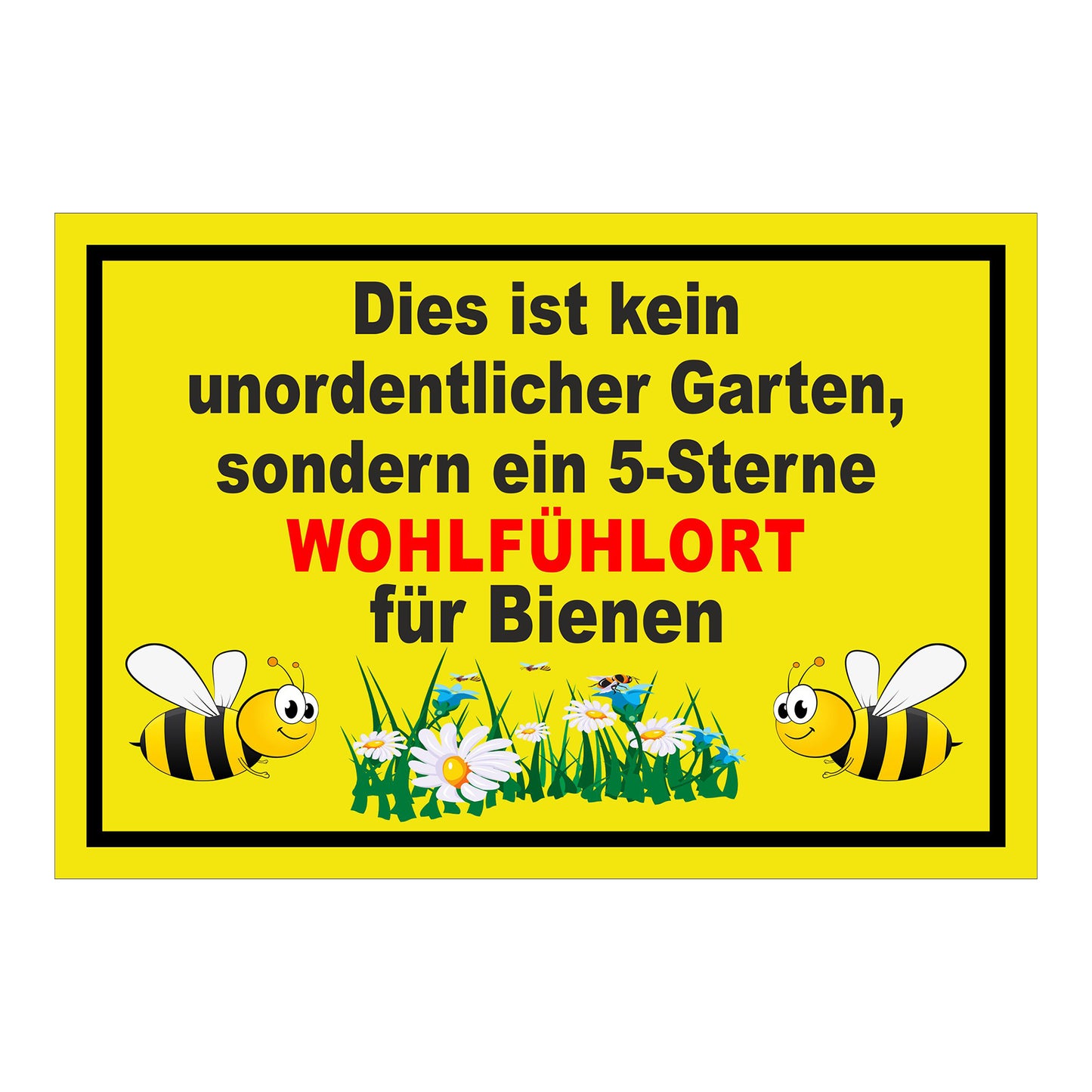 Schild Garten Wohlfühlort für Bienen „Dies ist kein unordentlicher Garten, sondern ein 5-Sterne WOHLFÜHLORT für Bienen“ gelb schwarz