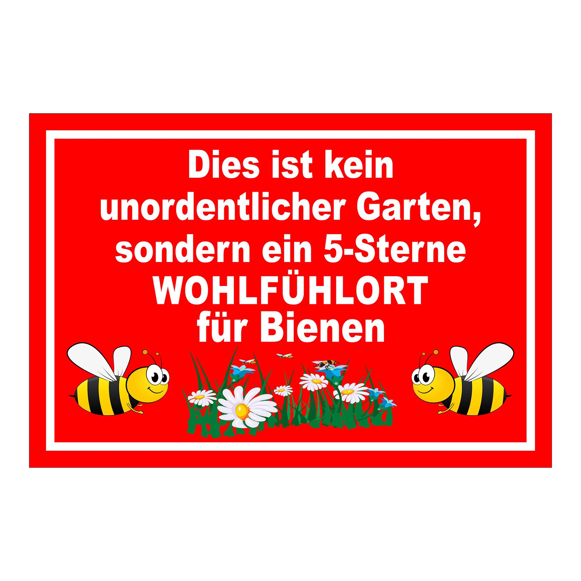 Schild Garten Wohlfühlort für Bienen „Dies ist kein unordentlicher Garten, sondern ein 5-Sterne WOHLFÜHLORT für Bienen“ rot weiß