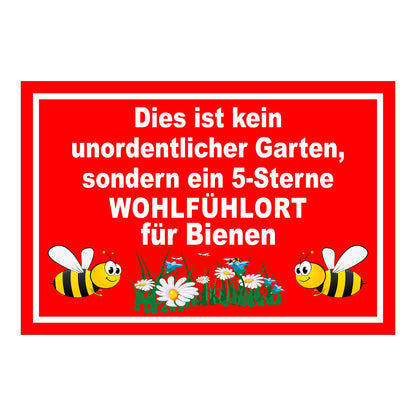Schild Garten Wohlfühlort für Bienen „Dies ist kein unordentlicher Garten, sondern ein 5-Sterne WOHLFÜHLORT für Bienen“ rot weiß