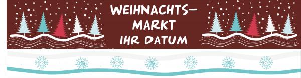 Banner - Weihnachtsmarkt mit Wunschtext Datum